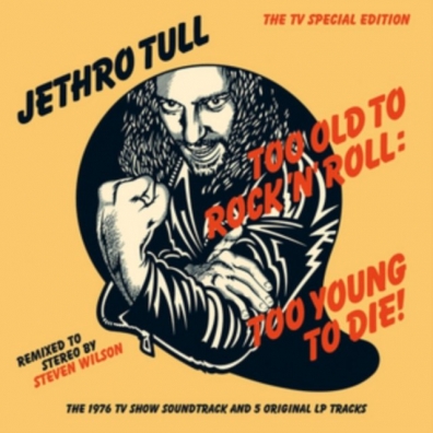 Jethro Tull (Джетро Талл): Too Old To Rock 'N' Roll: Too Young To Die