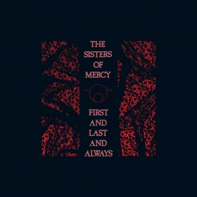 The Sisters Of Mercy (Зе Систер Оф Мерси): First And Last And Always