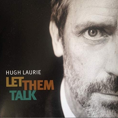 Hugh Laurie (Хью Лори): Let Them Talk