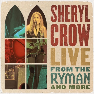 Sheryl Crow (Шерил Кроу): Live From the Ryman And More