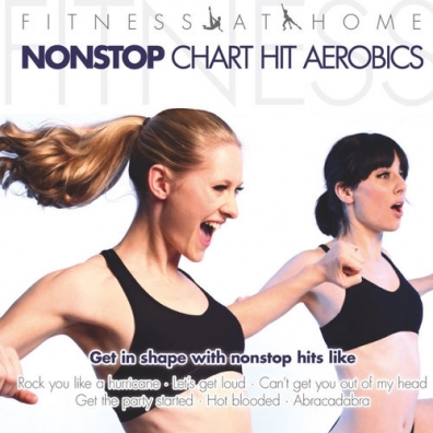Fitness at Home: Nonstop Chart Hit Aerobics (Фитнес дома: нон-стоп чарт Аэробика): Fitness At Home: Nonstop Chart