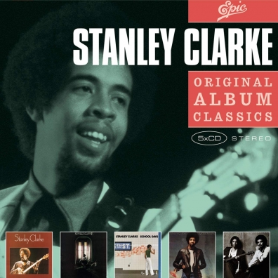Stanley Clarke (Стэнли Кларк): Original Album Classics