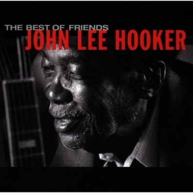 John Lee Hooker (Джон Ли Хукер): The Best Of Friends