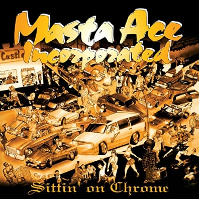 Masta Ace Incorporated (Маста Айс Инкорпорейтед): Sittin' On Chrome