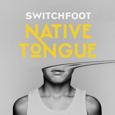 NATIVE TONGUE Switchfoot: NATIVE TONGUE