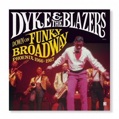 Dyke & The Blazers: Down On Funky Broadway: Phoenix (1966-1967)