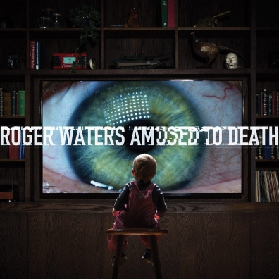 Roger Waters (Роджер Уотерс): Amused To Death