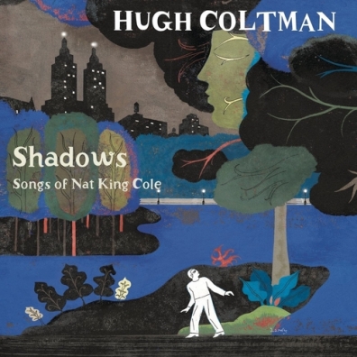 Hugh Coltman (Хугх Колтман): Shadows - Songs Of Nat King Cole