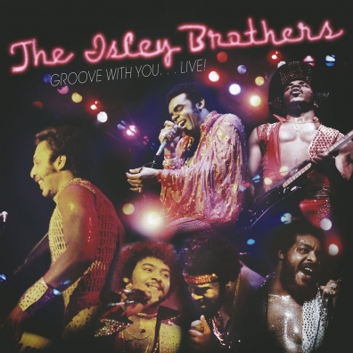 The Isley Brothers (Зе Ислей Бротерс): Groove With You…Live!