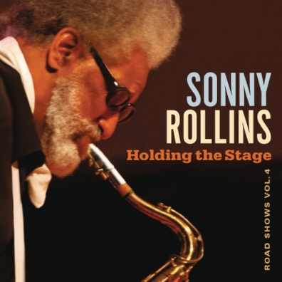 Sonny Rollins (Сонни Роллинз): Holding The Stage (Road Shows, Vol. 4)