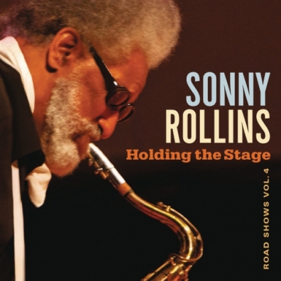 Holding The Stage (Road Shows, Vol. 4) Sonny Rollins (Сонни Роллинз): Holding The Stage (Road Shows, Vol. 4)