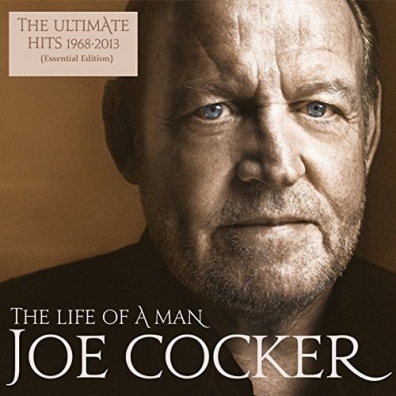 Joe Cocker (Джо Кокер): The Life Of A Man – The Ultimate Hits (1968-2013)