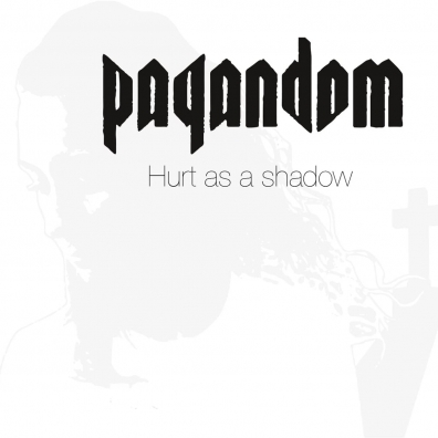 Pagandom: Hurt As A Shadow