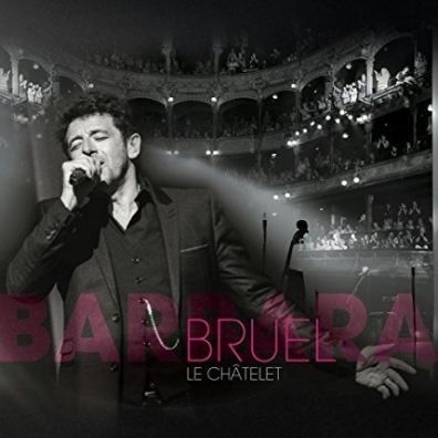 Patrick Bruel (Патрик Брюэль): Bruel Barbara - Le Chatelet