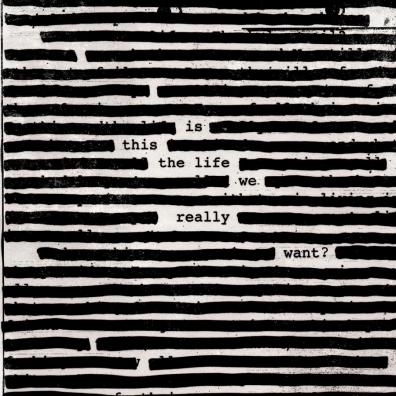 Roger Waters (Роджер Уотерс): Is This The Life We Really Want?
