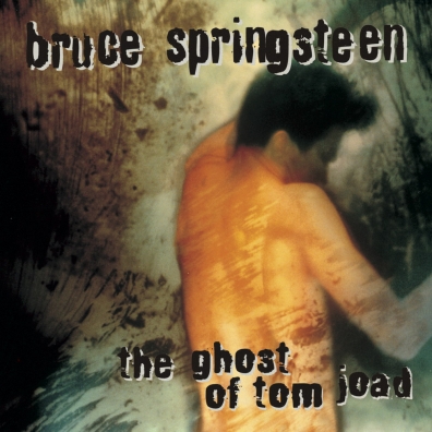 The Ghost Of Tom Joad Bruce Springsteen (Брюс Спрингстин): The Ghost Of Tom Joad