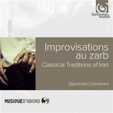Djamchid Chemirani (Дямчид Чемирани): Improvisations Au Zarb: Classical Traditions Of Iran/Chemirani Djamchid