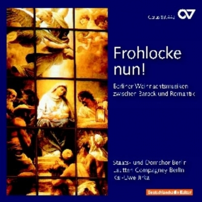 Staatschor: Berlin Christmas Music Between Baroque And Romanticism: Works By C.P.E. Bach, C.F. Graun, C.F. Zelter, J.F. Agricola Et Al