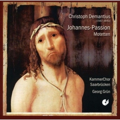 Christoph Demantius (Кристофер Демантиус): St John Passion. Six Motets