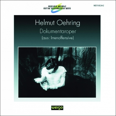 Oehring: Dokumentaroper (Aus: "Irreno Helmut Oehring (Хельмут Эринг): Oehring: Dokumentaroper (Aus: "Irreno