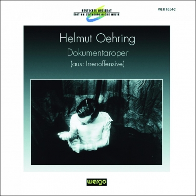 Helmut Oehring (Хельмут Эринг): Oehring: Dokumentaroper (Aus: "Irreno