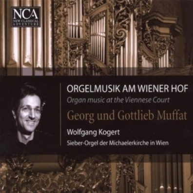 Wiener Chorschola (Sieber-Orgel Der Michaelerkirche In Wien) Wolfgang Kogert: Musik Am Wiener Hof