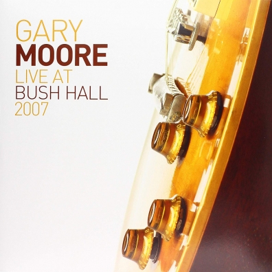 Gary Moore (Гэри Мур): Live At Bush Hall 2007