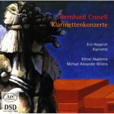 Bernhard Crusell (Бернхард Хенрик Круселль): Klarinettenkonzerte Op. 1,5 & 11 (Forgotten Treasures, Vol. 1)