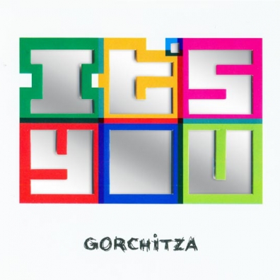 Gorchitza: It'S You