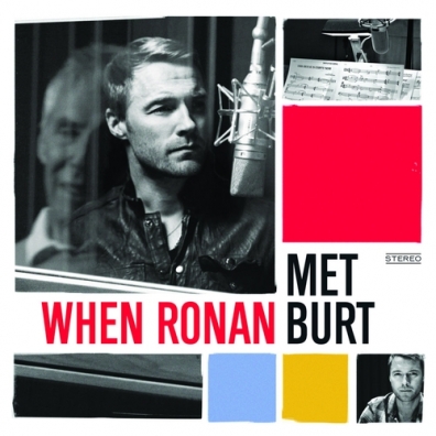 When Ronan Met Burt Ronan Keating (Ронан Китинг): When Ronan Met Burt