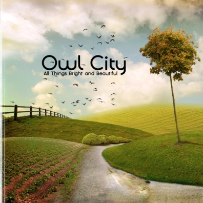 Owl City (Овл Сити): All Things Bright And Beautiful