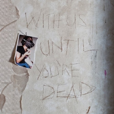 Archive: With Us Until You're Dead