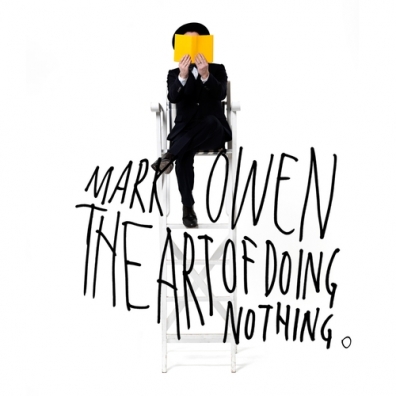 Mark Owen (Марк Оуэн): The Art Of Doing Nothing