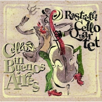 Rastrelli Cello Quar (Растрелли Кело Квартет): Cello In Buenos Aires