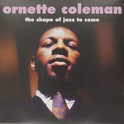 Ornette Coleman (Орнетт Коулман): The Shape Of Jazz  To Come