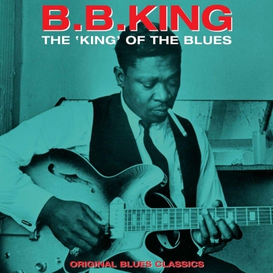 B.B. King (Би Би Кинг): The King Of The Blues