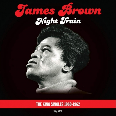 James Brown (Джеймс Браун): Night Train : King Singles Collection
