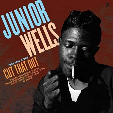 Junior Wells (Джуниор Уэллс): Cut That Out!