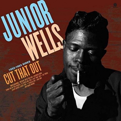 Cut That Out! Junior Wells (Джуниор Уэллс): Cut That Out!