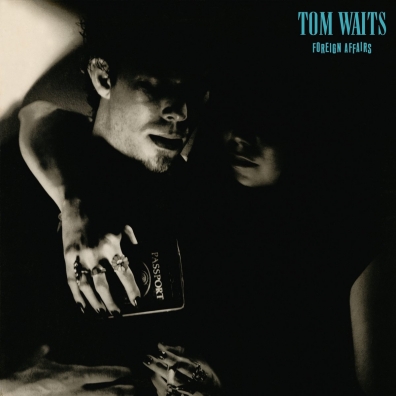 Foreign Affairs Tom Waits (Том Уэйтс): Foreign Affairs